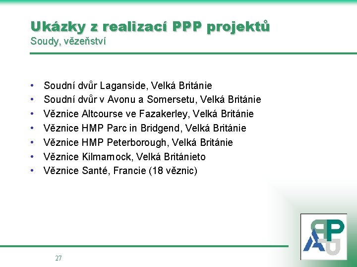 Ukázky z realizací PPP projektů Soudy, vězeňství • • Soudní dvůr Laganside, Velká Británie