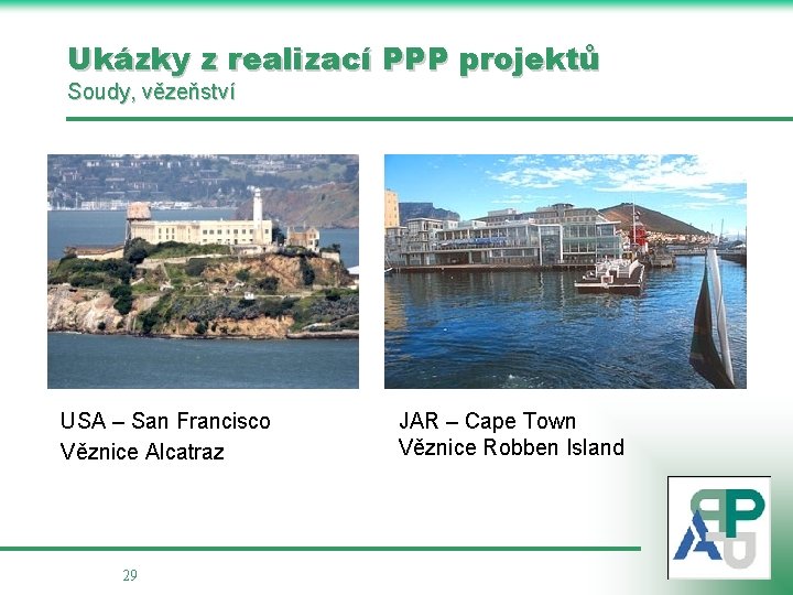 Ukázky z realizací PPP projektů Soudy, vězeňství USA – San Francisco Věznice Alcatraz 29