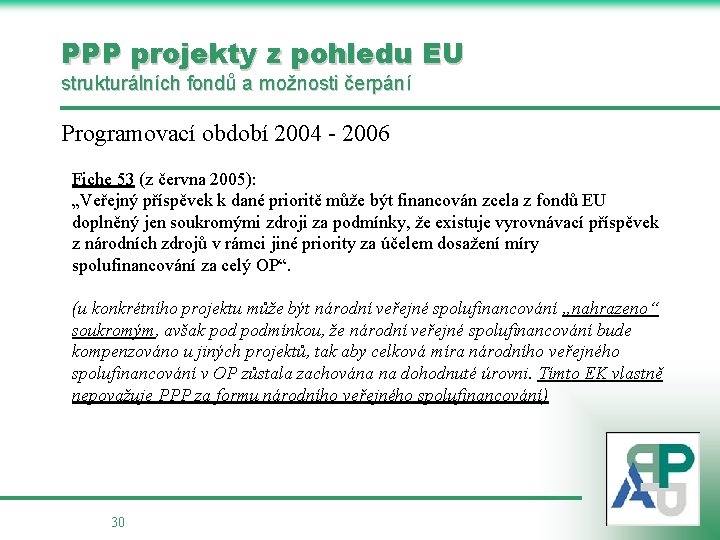 PPP projekty z pohledu EU strukturálních fondů a možnosti čerpání Programovací období 2004 -