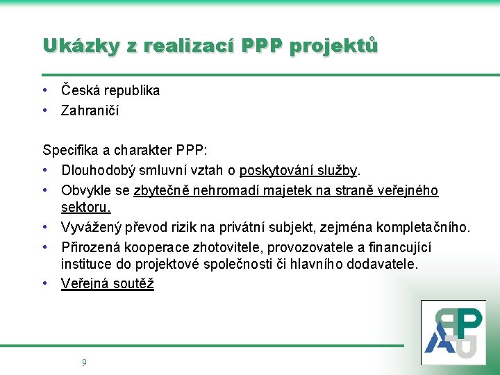 Ukázky z realizací PPP projektů • Česká republika • Zahraničí Specifika a charakter PPP: