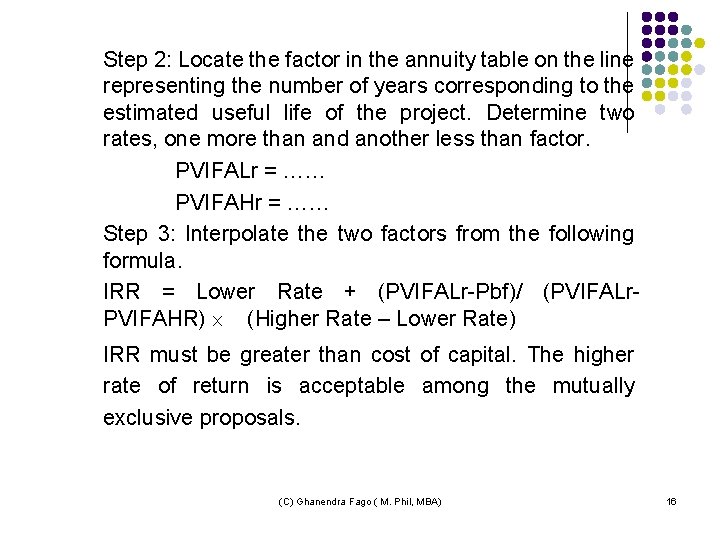 Step 2: Locate the factor in the annuity table on the line representing the