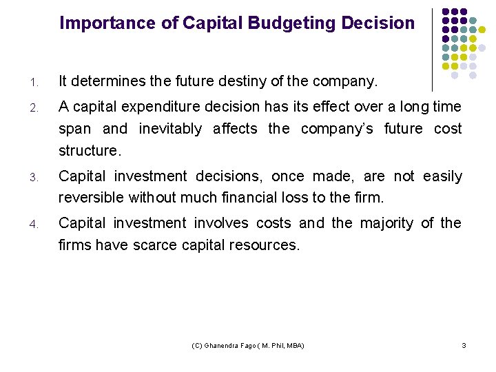 Importance of Capital Budgeting Decision 1. It determines the future destiny of the company.