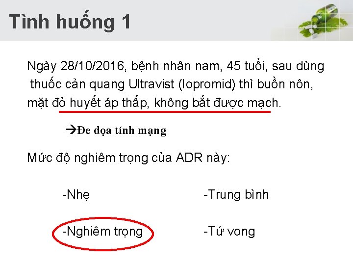  Tình huống 1 Ngày 28/10/2016, bệnh nhân nam, 45 tuổi, sau dùng thuốc