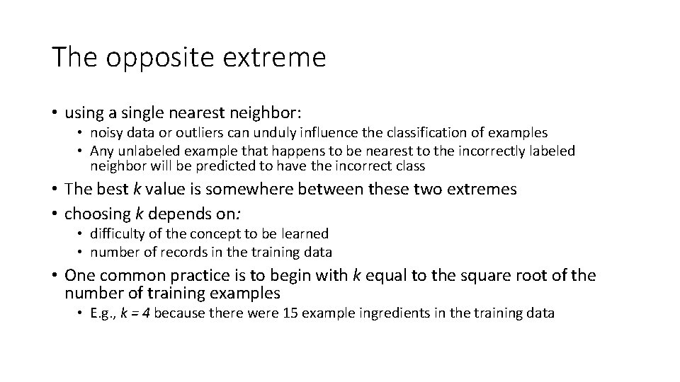 The opposite extreme • using a single nearest neighbor: • noisy data or outliers