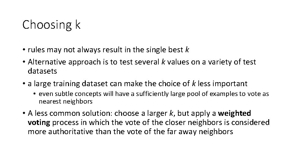 Choosing k • rules may not always result in the single best k •