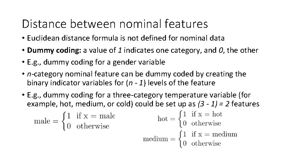 Distance between nominal features • Euclidean distance formula is not defined for nominal data