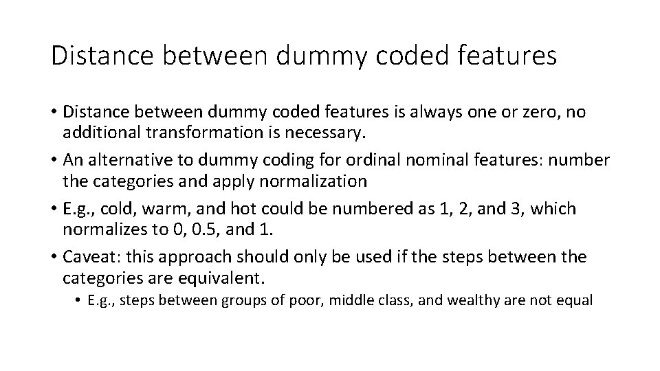 Distance between dummy coded features • Distance between dummy coded features is always one Distance between dummy coded features • Distance between dummy coded features is always one