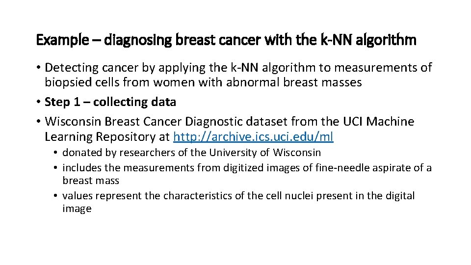 Example – diagnosing breast cancer with the k-NN algorithm • Detecting cancer by applying Example – diagnosing breast cancer with the k-NN algorithm • Detecting cancer by applying