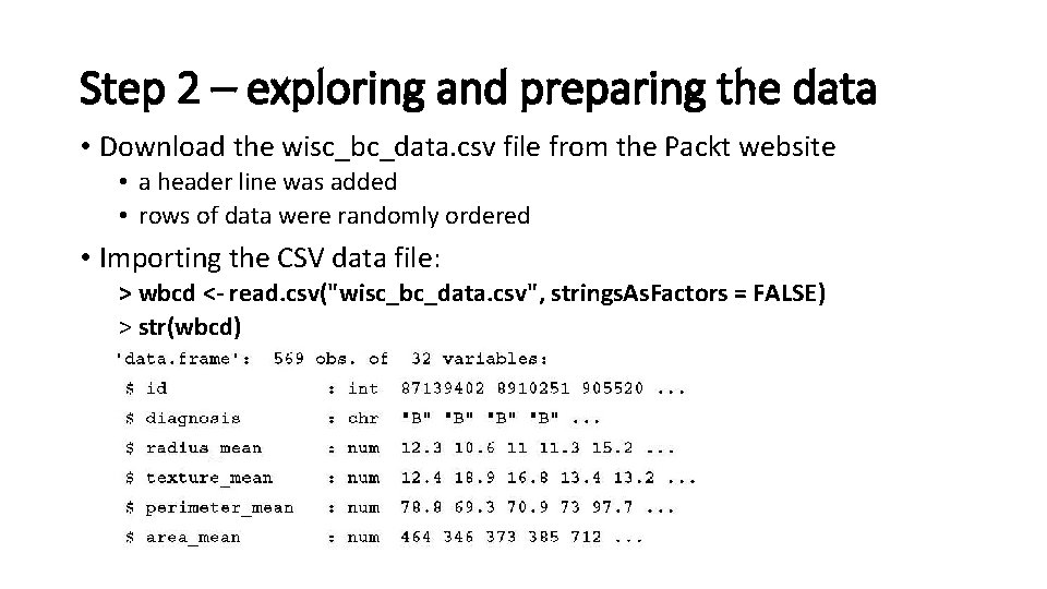 Step 2 – exploring and preparing the data • Download the wisc_bc_data. csv file