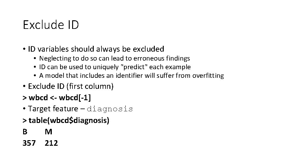 Exclude ID • ID variables should always be excluded • Neglecting to do so Exclude ID • ID variables should always be excluded • Neglecting to do so