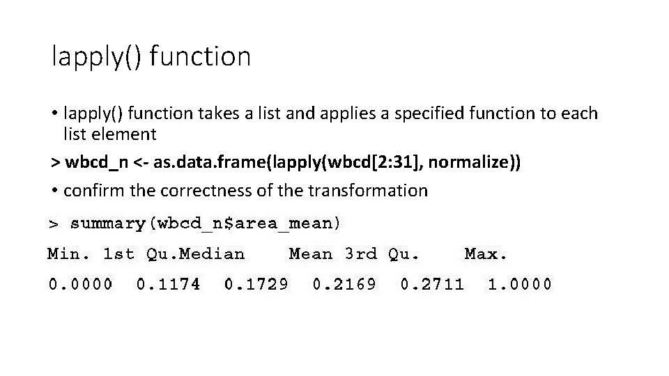 lapply() function • lapply() function takes a list and applies a specified function to