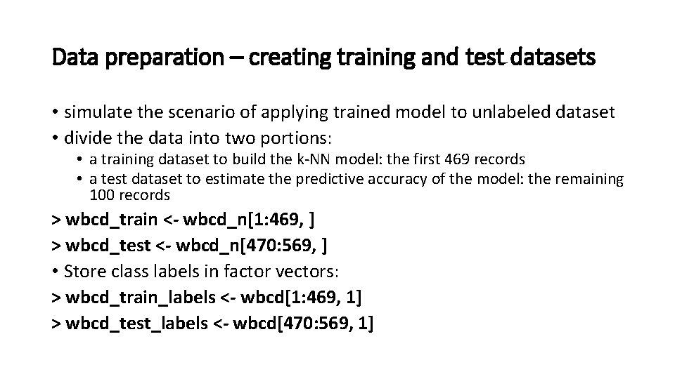 Data preparation – creating training and test datasets • simulate the scenario of applying