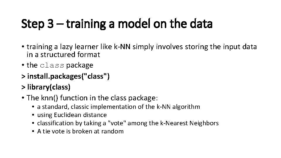 Step 3 – training a model on the data • training a lazy learner Step 3 – training a model on the data • training a lazy learner