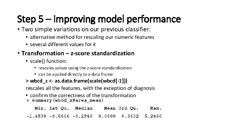 Step 5 – improving model performance • Two simple variations on our previous classifier: