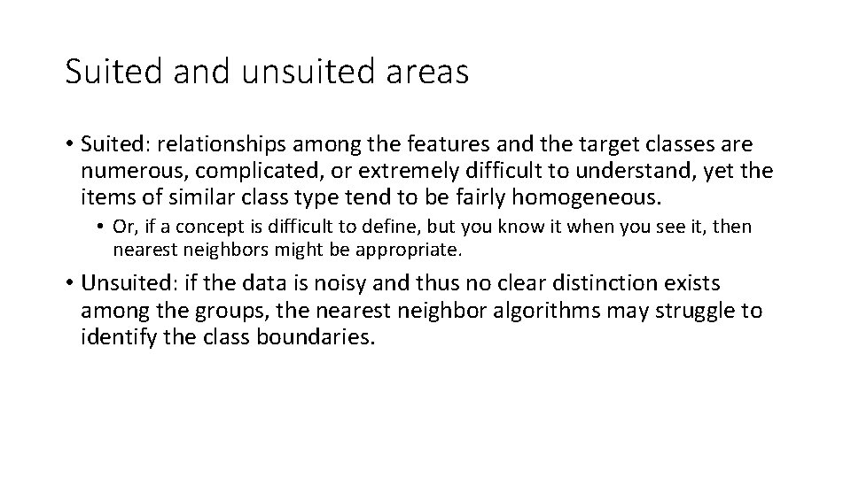 Suited and unsuited areas • Suited: relationships among the features and the target classes