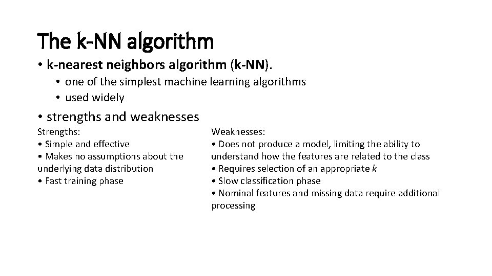 The k-NN algorithm • k-nearest neighbors algorithm (k-NN). • one of the simplest machine