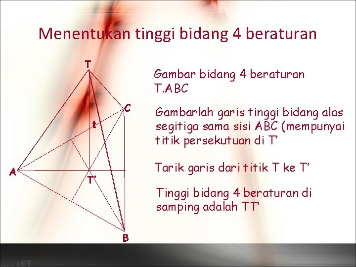 Menentukan tinggi bidang 4 beraturan T Gambar bidang 4 beraturan T. ABC C t