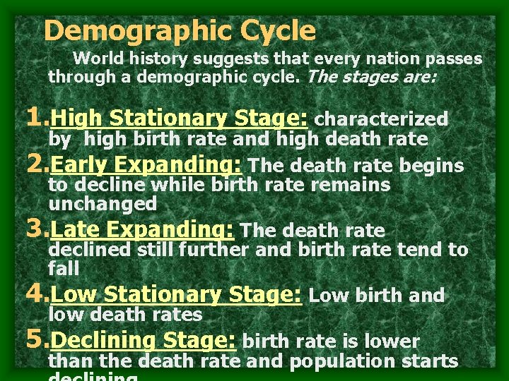 Demographic Cycle World history suggests that every nation passes through a demographic cycle. The