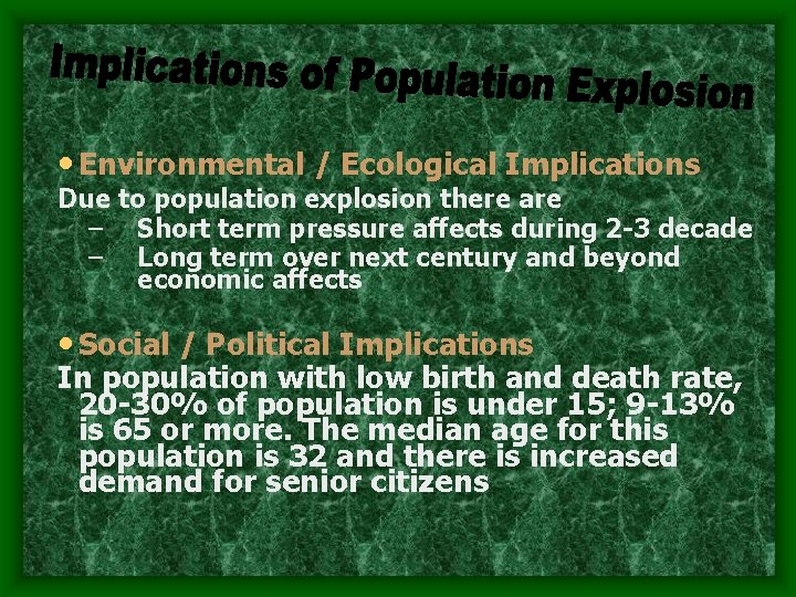  • Environmental / Ecological Implications Due to population explosion there are – Short