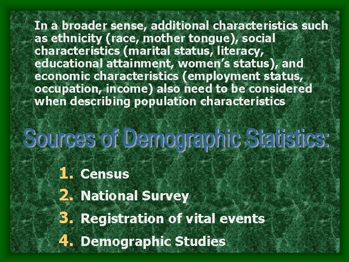 In a broader sense, additional characteristics such as ethnicity (race, mother tongue), social characteristics