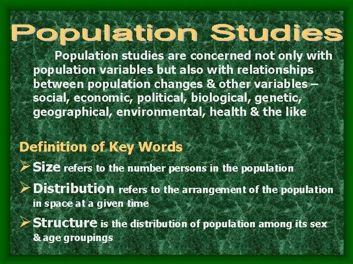 Population studies are concerned not only with population variables but also with relationships between