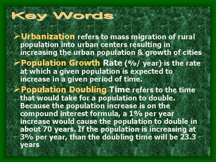 ØUrbanization refers to mass migration of rural population into urban centers resulting in increasing