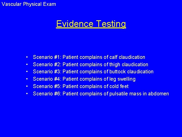 Vascular Physical Exam Evidence Testing • • • Scenario #1: Patient complains of calf