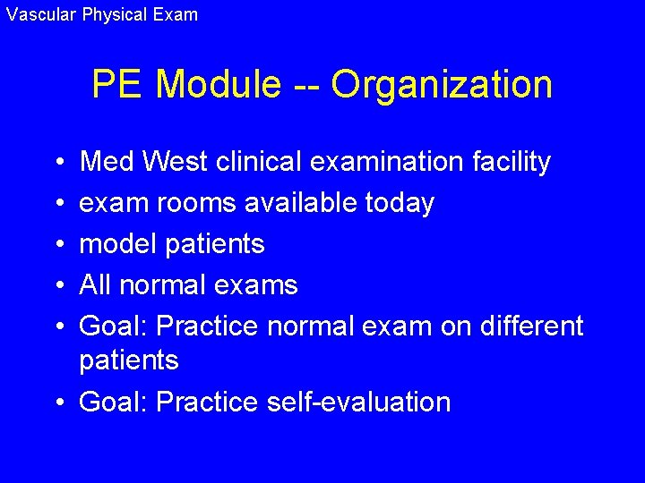 Vascular Physical Exam PE Module -- Organization • • • Med West clinical examination