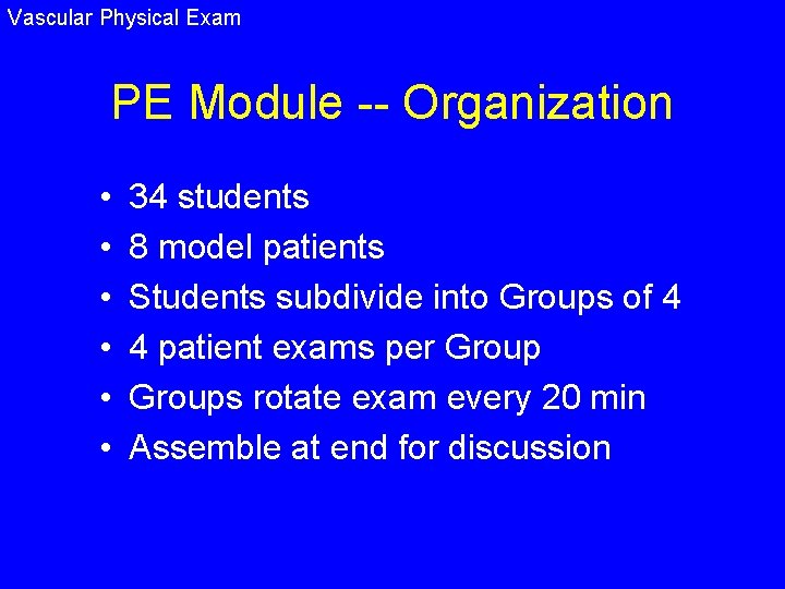 Vascular Physical Exam PE Module -- Organization • • • 34 students 8 model