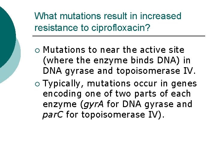 What mutations result in increased resistance to ciprofloxacin? Mutations to near the active site