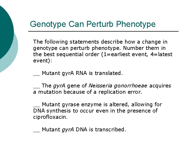 Genotype Can Perturb Phenotype The following statements describe how a change in genotype can