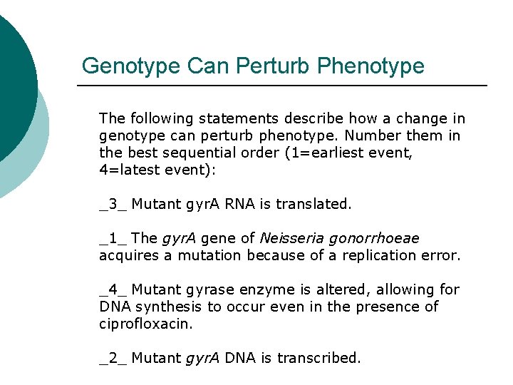 Genotype Can Perturb Phenotype The following statements describe how a change in genotype can