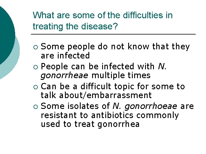 What are some of the difficulties in treating the disease? Some people do not