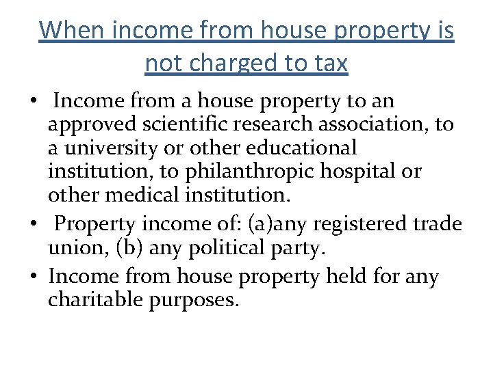 When income from house property is not charged to tax • Income from a