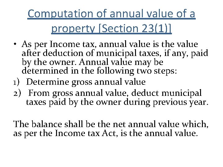 Computation of annual value of a property [Section 23(1)] • As per Income tax,