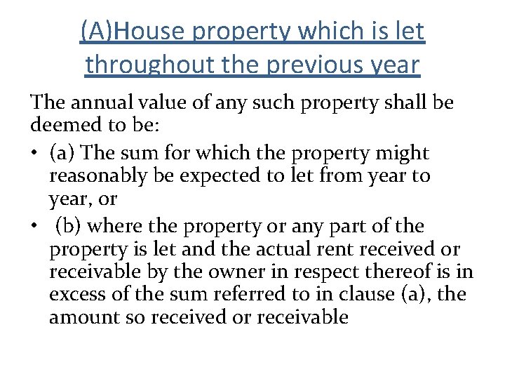 (A)House property which is let throughout the previous year The annual value of any
