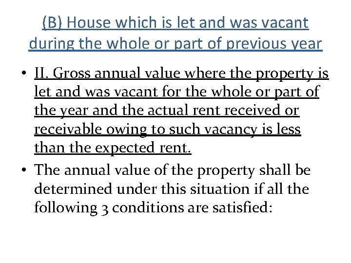 (B) House which is let and was vacant during the whole or part of