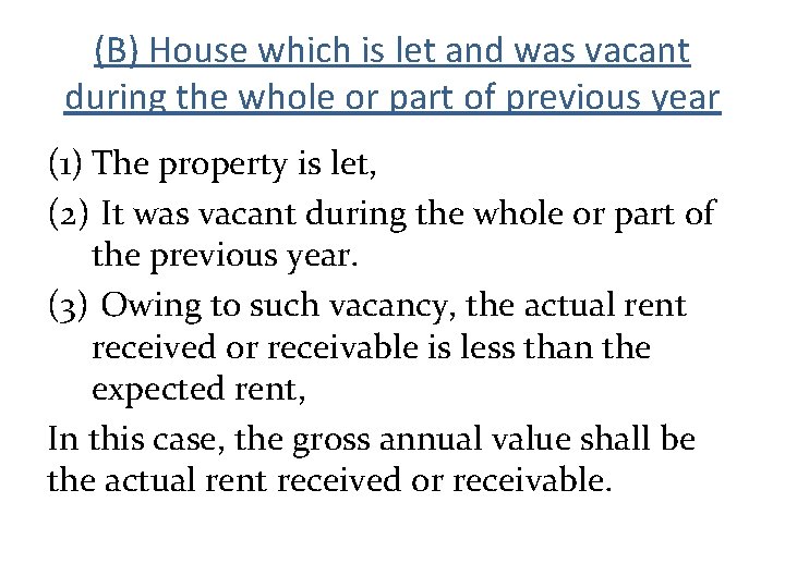 (B) House which is let and was vacant during the whole or part of