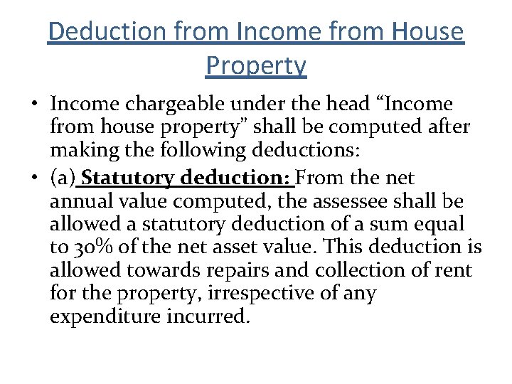 Deduction from Income from House Property • Income chargeable under the head “Income from