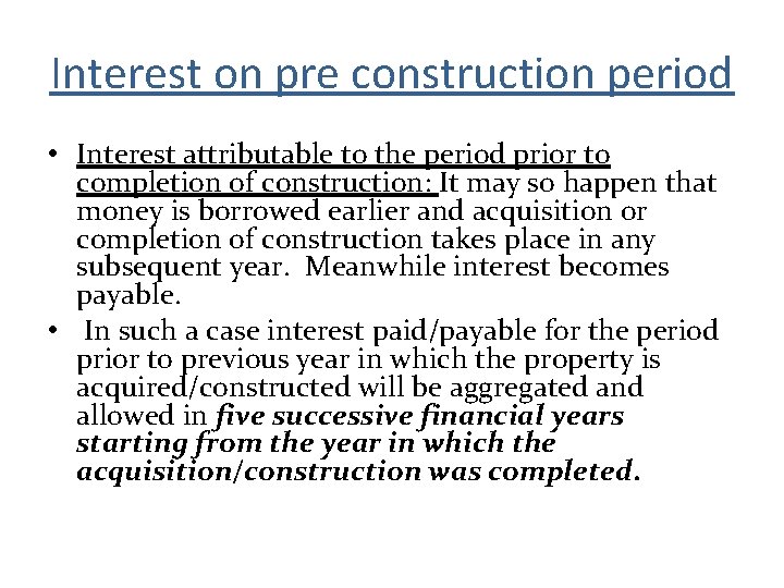 Interest on pre construction period • Interest attributable to the period prior to completion