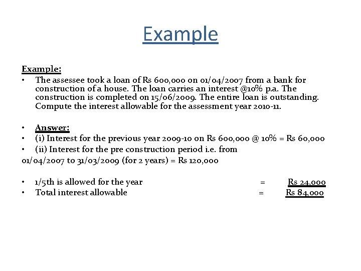 Example: • The assessee took a loan of Rs 600, 000 on 01/04/2007 from