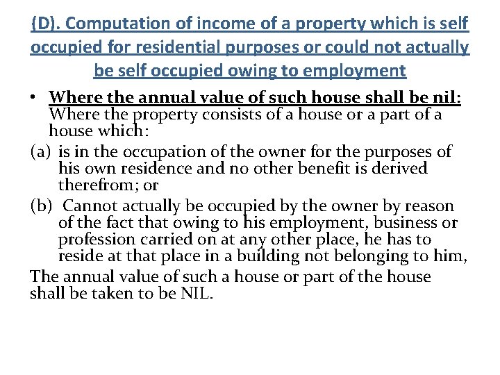 (D). Computation of income of a property which is self occupied for residential purposes