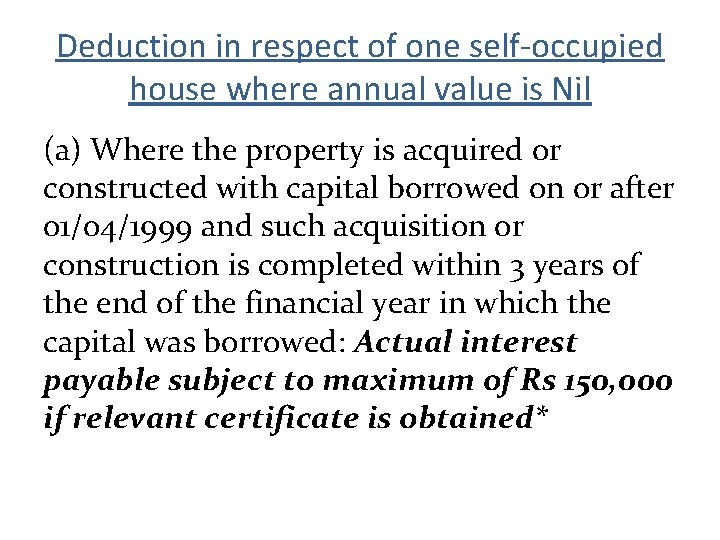 Deduction in respect of one self-occupied house where annual value is Nil (a) Where