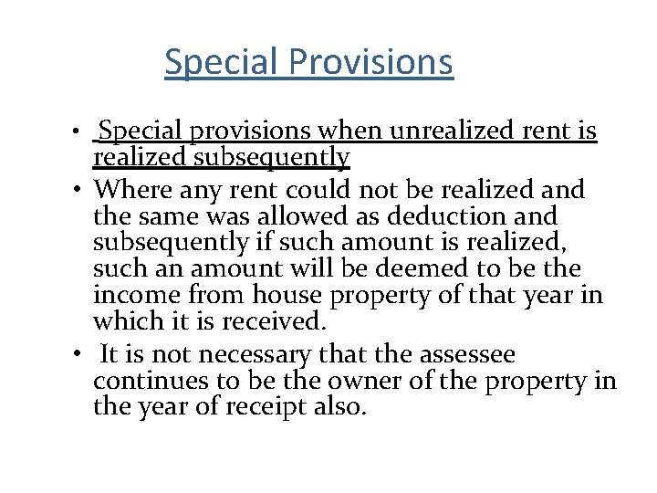 Special Provisions • Special provisions when unrealized rent is realized subsequently • Where any