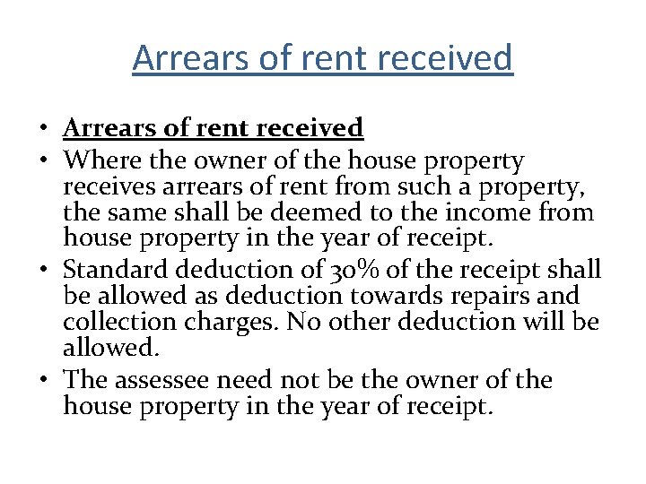 Arrears of rent received • Where the owner of the house property receives arrears