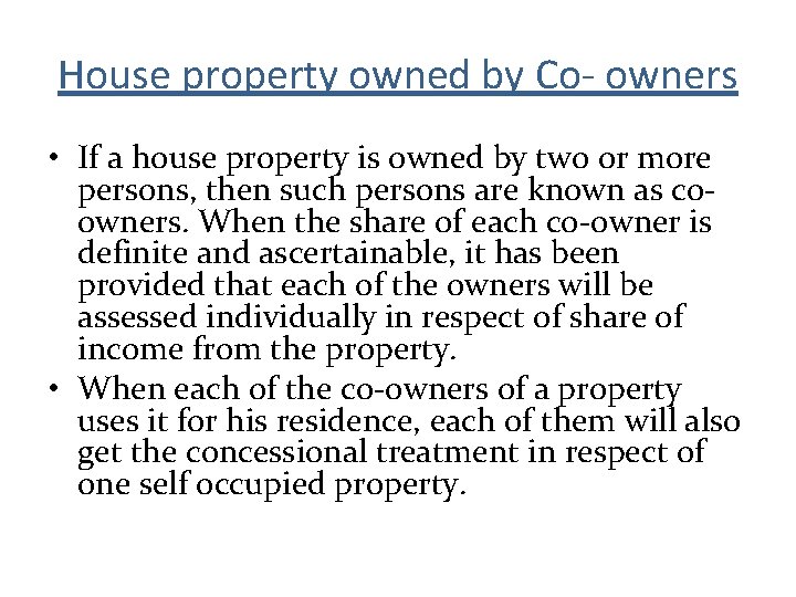 House property owned by Co- owners • If a house property is owned by