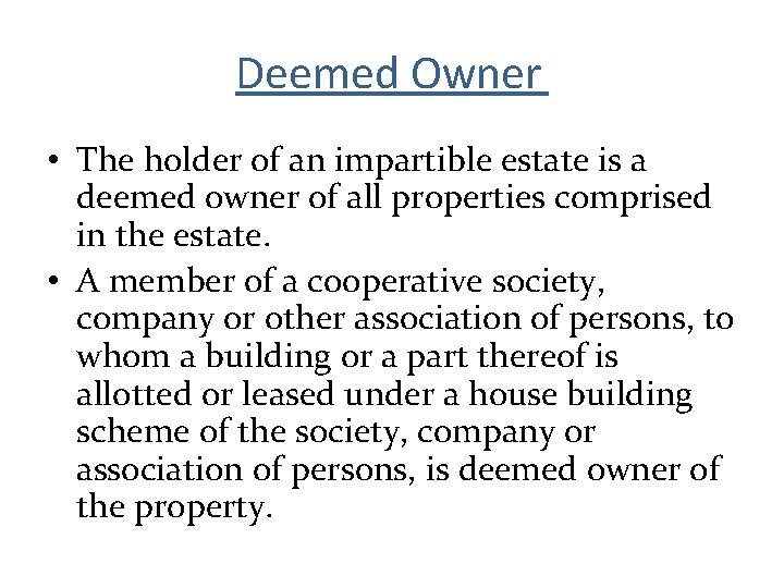 Deemed Owner • The holder of an impartible estate is a deemed owner of