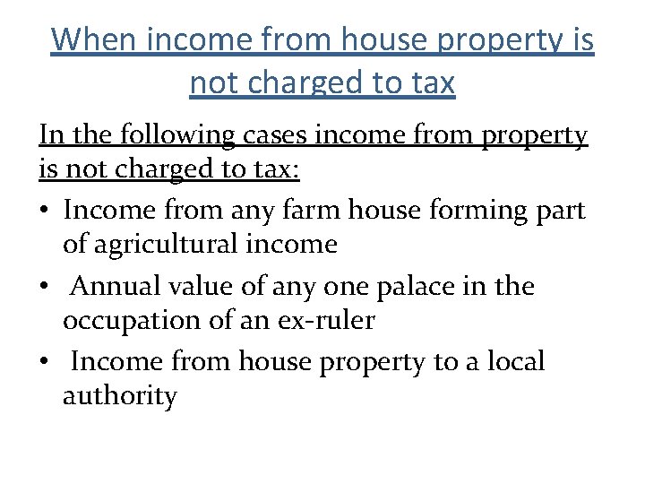 When income from house property is not charged to tax In the following cases