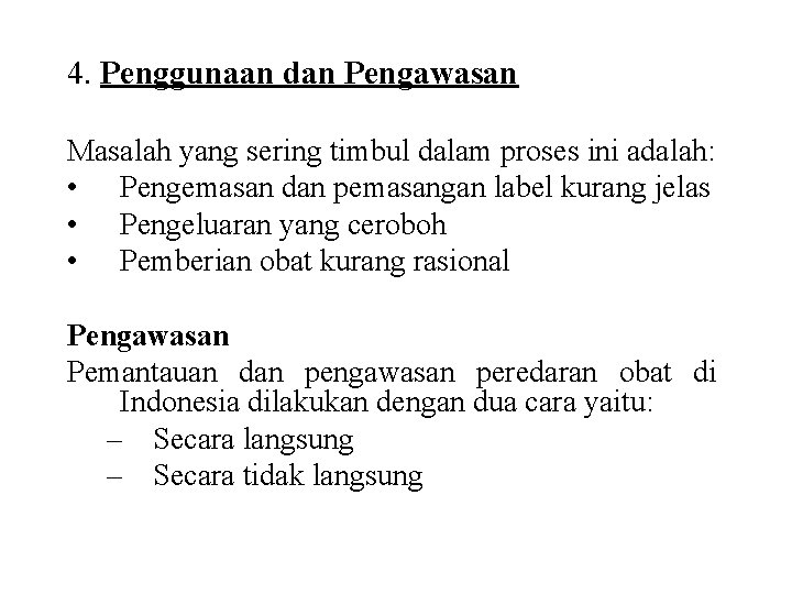4. Penggunaan dan Pengawasan Masalah yang sering timbul dalam proses ini adalah: • Pengemasan