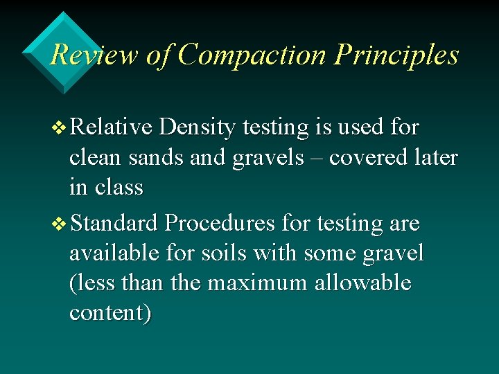 Review of Compaction Principles v Relative Density testing is used for clean sands and